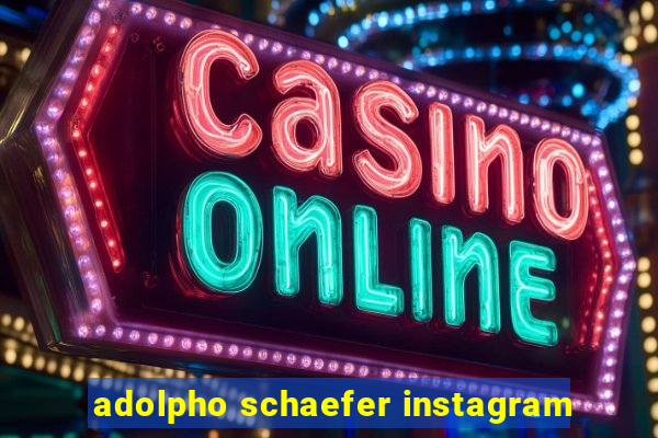 adolpho schaefer instagram